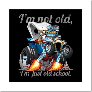 I’m Not Old I’m Old School T-bucket Roadster Cartoon Illustration Posters and Art